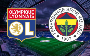 OL - Fenerbahçe : un match à 32M€ minimum